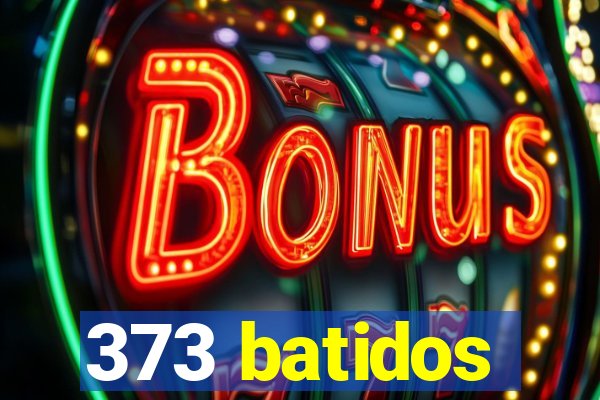 373 batidos